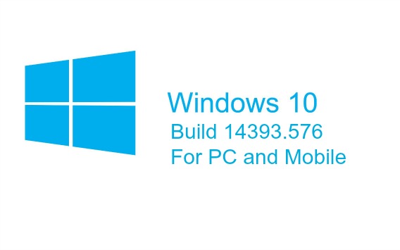 windows-10-build-14393-576-for-pc-and-mobile-here-whats-fixed-and-improvement-changelog