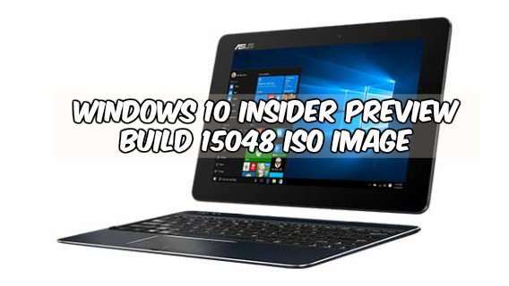 Windows 10 Insider Preview Build 15048 ISO Image File and MUI language packs For PC Download